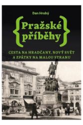 Pražské příběhy 2 - Cesta na Hradčany, Nový Svět a zpátky na Malou Stranu Pražské příběhy 2 - Cesta na Hradčany, Nový Svět a zpátky na Malou Stranu