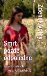 Smrt pozdě odpoledne a osm dalších milostných příběhů Smrt pozdě odpoledne a osm dalších milostných příběhů