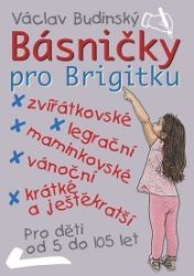 Básničky pro Brigitku - Václav Budinský - Básničky a říkadla pro děti Básničky pro Brigitku