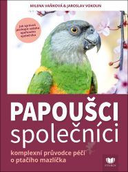 Papoušci společníci - Komplexní průvodce péčí o pračího mazlíčka Papoušci společníci - Komplexní průvodce péčí o pračího mazlíčka