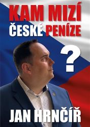 Kam mizí české peníze? - Jan Hrnčíř - Společnost a politika Kam mizí české peníze?