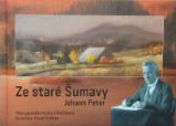 Ze staré Šumavy Ze staré Šumavy