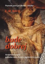 Bude dobrej... - Poznala jsem psí drama z blízka Bude dobrej... - Poznala jsem psí drama z blízka