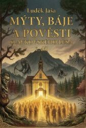 Mýty, báje a pověsti Slavkovského lesa (1. díl) - Luděk Jaša - Knihy Mýty, báje a pověsti Slavkovského lesa (1. díl)