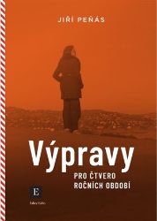Výpravy pro čtvero ročních období - Jiří Peňás - Cestopisy a reportáže Výpravy pro čtvero ročních období