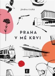 Praha v mé krvi - Jindra Tichá - Životopisné romány Praha v mé krvi