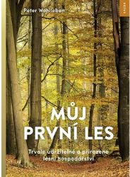 Můj první les - Trvale udržitelné a přirozené lesní hospodářství Můj první les - Trvale udržitelné a přirozené lesní hospodářství