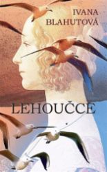 Lehoučce - Ivana Blahutová - Poezie a básně Lehoučce