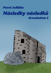 Následky následků - Armabetton 3 - Pavel Jedlička - Humor a satira Následky následků - Armabetton 3