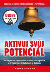 Aktivuj svůj potenciál - Objev, co je v tobě! - Radek Karban - Psychologie Aktivuj svůj potenciál - Objev, co je v tobě!