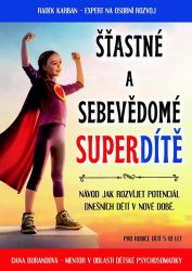 Šťastné a sebevědomé superdítě - Výchova na první dobrou - Radek Karban,Dana Burandová - Výchova Šťastné a sebevědomé superdítě - Výchova na první dobrou
