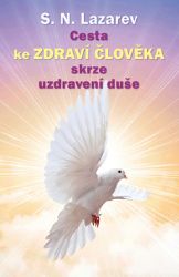Cesta ke zdraví člověka skrze uzdravení duše Cesta ke zdraví člověka skrze uzdravení duše