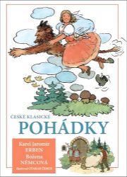 České klasické pohádky - Božena Němcová,Karel Jaromír Erben - Pohádky Boženy Němcové České klasické pohádky