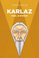 Karlaz: Posel je zprávou Karlaz: Posel je zprávou