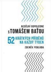 Nedělní odpoledne s Tomášem Baťou - Zdeněk Pokluda - Biografie a autobiografie Nedělní odpoledne s Tomášem Baťou