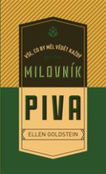 Vše, co by měl vědět každý milovník piva - Ellen Goldstein - Nápoje a koktejly Vše, co by měl vědět každý milovník piva
