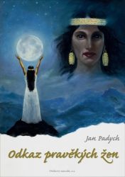 Odkaz pravěkých žen - Jan Padych - Astrologie, horoskopy Odkaz pravěkých žen
