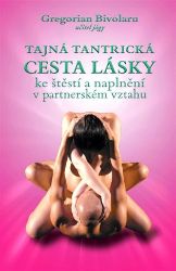 Tajná tantrická cesta lásky ke štěstí a naplnění v partnerském vztahu
