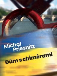 Dům s chimérami - Michal Priesnitz - Životopisné romány Dům s chimérami