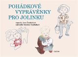 Pohádkové vyprávěnky pro Jolinku - Jana Švaňhalová - Pohádky pro děti Pohádkové vyprávěnky pro Jolinku
