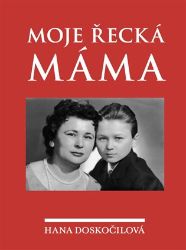 Moje řecká máma - Zdeněk Mareš,Hana Doskočilová - Česká a slovenská beletrie Moje řecká máma