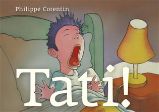 Tati! - Philippe Corentin - Pohádky pro děti Tati!