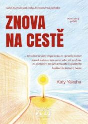 Znova na cestě - Opravdový příběh - Katy Yaksha - Psychologie Znova na cestě - Opravdový příběh