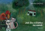 Jak šla zvířátka na vandr Jak šla zvířátka na vandr