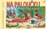 Na paloučku plném broučků - Radek Adamec,Josef Pospíchal - Populárně naučná literatura pro děti Na paloučku plném broučků