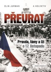 Převrat - Pravda, fámy a lži o 17. listopadu Převrat - Pravda, fámy a lži o 17. listopadu