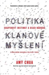 Politika klanové myšlení - Skupinový instinkt a osud národů Politika klanové myšlení - Skupinový instinkt a osud národů