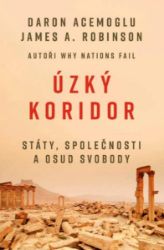 Úzký koridor - Státy, společnosti a osud svobody Úzký koridor - Státy, společnosti a osud svobody