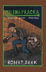 Zelená pracka - Robert Dark - Dobrodružné romány Zelená pracka