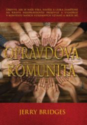 Opravdová komunita - Jerry Bridges - Křesťanství Opravdová komunita