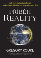 Příběh reality - Jak svět začal, jak skončí a všechno důležité, co se stalo mezi tím - Gregory Koukl - Osobní rozvoj Příběh reality