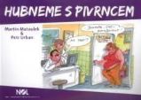 Hubneme s Pivrncem Hubneme s Pivrncem