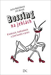 Bossing na jehlách - O kobrách, kudlankách a jiné havěti v práci Bossing na jehlách - O kobrách, kudlankách a jiné havěti v práci