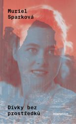 Dívky bez prostředků - Muriel Spark - Historické romány Dívky bez prostředků
