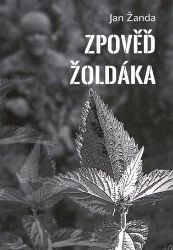 Zpověď žoldáka - Jan Žanda - Česká a slovenská beletrie Zpověď žoldáka