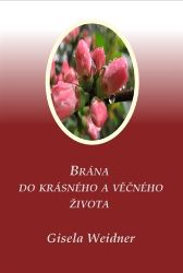 Brána do krásného a věčného života Brána do krásného a věčného života