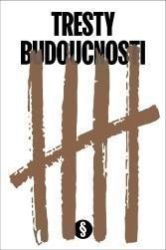 Tresty budoucnosti - Jan Januš - Právnické slovníky Tresty budoucnosti