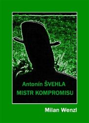 Mistr kompromisu - Antonín Švehla - Milan Wenzl - Biografie a autobiografie Mistr kompromisu - Antonín Švehla