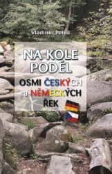 Na kole podél osmi českých a německých řek - Vladimír Petrů - Cestopisy a reportáže Na kole podél osmi českých a německých řek