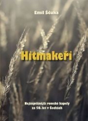 Hitmakeři - Nejúspěšnější romské kapely za 50. let v Čechách - Emil Ščuka - Hudba Hitmakeři - Nejúspěšnější romské kapely za 50. let v Čechách