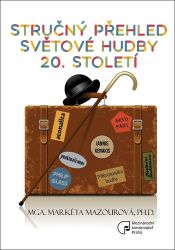 Stručný přehled světové hudby 20. století Stručný přehled světové hudby 20. století