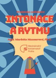 Praktická cvičebnice intonace a rytmu - Markéta Mazourová - Divadlo a film Praktická cvičebnice intonace a rytmu