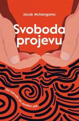 Svoboda projevu - Jacob Mchangama - Civilizace a moderní svět Svoboda projevu