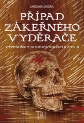 Případ zákeřného vyděrače - Vzpomínky budějovického kata II. - Jaromír Jindra - Historické romány Případ zákeřného vyděrače - Vzpomínky budějovického kata II.