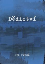 Dědictví - Eva Tvrdá - Historické romány Dědictví