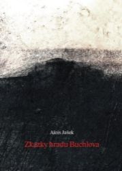 Zkazky hradu Buchlova - Alois Jašek - Naučná literatura Zkazky hradu Buchlova